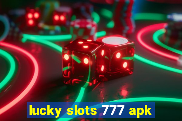 lucky slots 777 apk